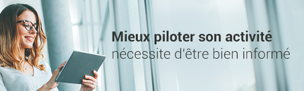 Mieux piloter son activité nécessite d’être bien informé. 